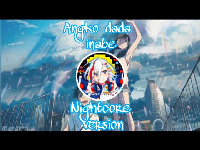 Nightcore version| Angko dada inabe | Enosh & Rc Rabie | Prod.- Ennio Marak class=