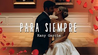 Kany Garcia - Para Siempre (Letra/Lyrics)