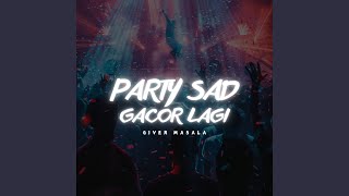Party Sad Gacor Lagi
