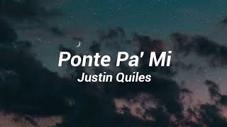 Justin Quiles - Ponte pa' mi (letra/Lyrics)