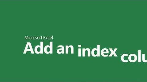 How to add an index column in Microsoft Excel