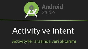 Android Studio Intent ve Activity