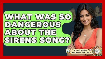 What Was So Dangerous About The Sirens Song? - Exploring Ancient Myths