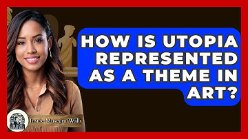 How Is Utopia Represented As A Theme In Art? - Inside Museum Walls