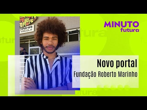 Fundação Roberto Marinho lança novo portal | Minuto Futura