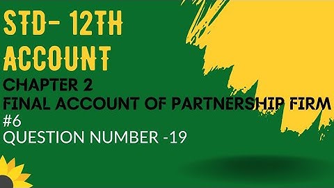 Class 12th Account(part -1)| chap-2| Final account|#6|Question num- 19|GSEB solution|