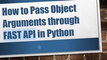 How to Pass Object Arguments through FAST API in Python
