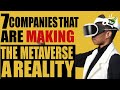 7 Companies That Are Making The Metaverse A Reality