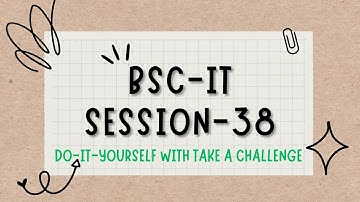 BSCIT Session-38 Do it yourself Take a Challenge With End Test............#viral