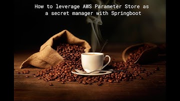 How to leverage AWS Parameter Store as secret manager with Springboot