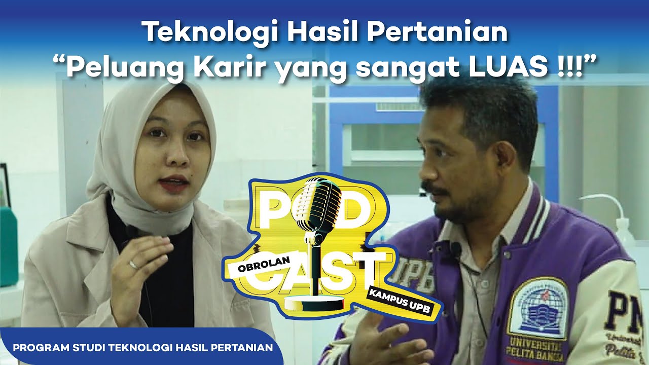 Peluang Karir yang SANGAT LUAS !!! | Prodi Teknologi Hasil Pertanian | PODCAST UPB