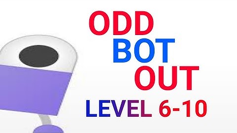 Odd Bot Out Level 6-10 Walkthrough