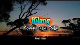 Full Lirik ll Hilang - Justy Aldrin Cover Osni Dela ll.