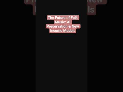 The Future of Folk Music: AI Preservation & New Income Models
