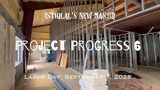 New Masjid Project : Progress Report 6 (Mon, Sep 1, 2025)