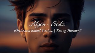 Afgan – Sadis (Orchestral Ballad Version) | Ruang Harmoni