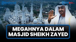 [FULL ROOM TOUR] Menilik Kemegahan Setiap Sudut Masjid Raya Sheikh Zayed Solo, Suasana Arab di Jawa