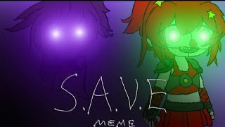 ||S.A.V.E meme|| (Ft. Micheal & Elizabeth) {Late Birthday special}