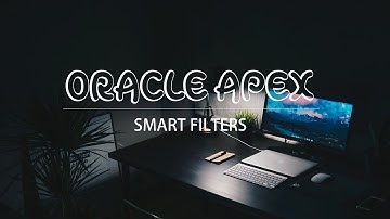 How To Implement Smart Filters in Oracle Application Express (APEX) - New Feature in APEX 21.2