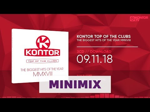 Kontor Top Of The Clubs - The Biggest Hits Of The Year MMXVIII (Official Minimix HD)