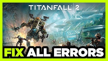 FIX Titanfall 2 Crashing, Not Launching, Freezing, Stuck, Black Screen & Errors