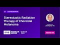 Stereotactic Radiation Therapy of Choroidal Melanoma