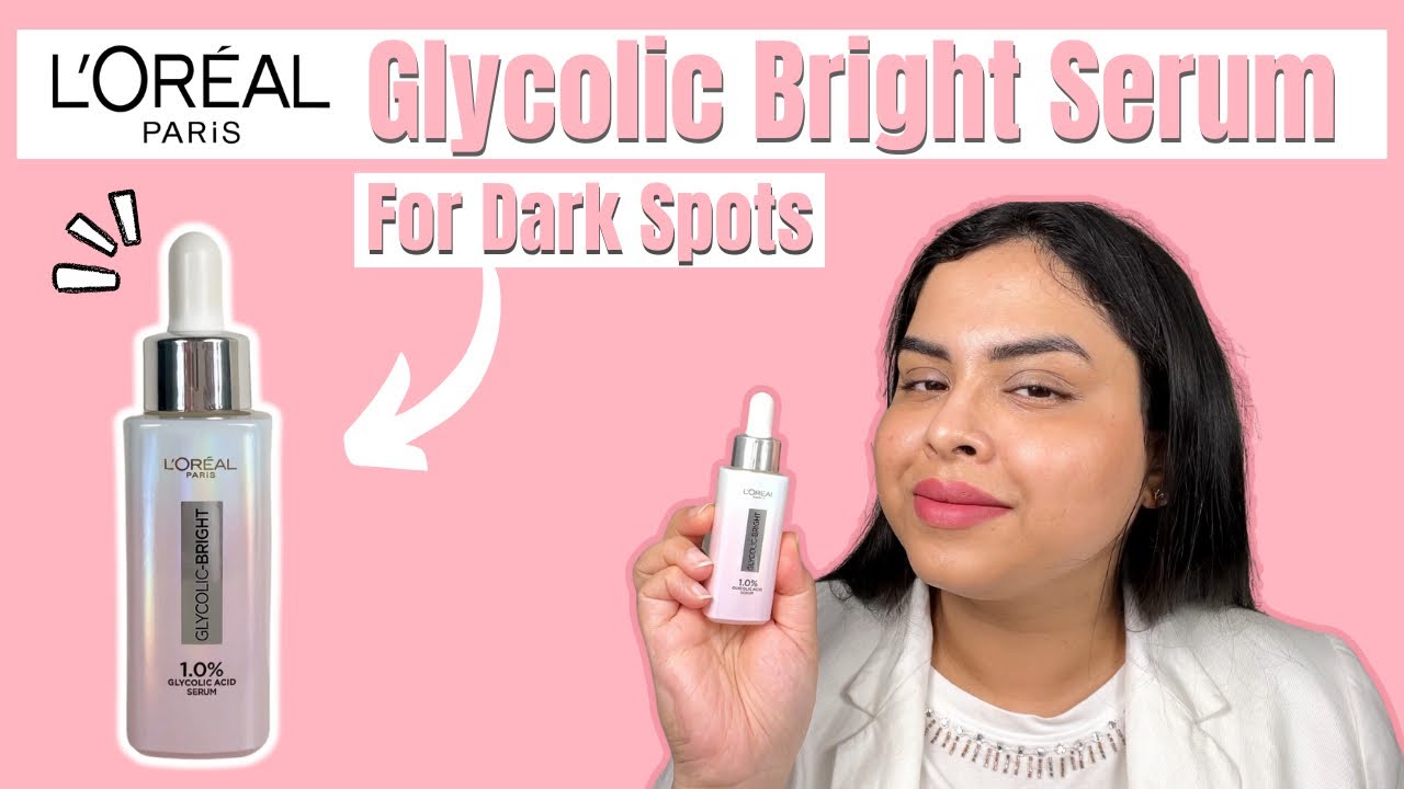 Remove dark spots with glycolic acid skin brightening Loreal Paris