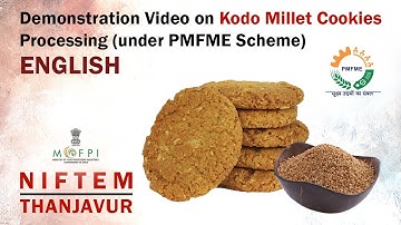 Demonstration Video on Kodo Millet Cookies Processing (under PMFME Scheme) - ENGLISH