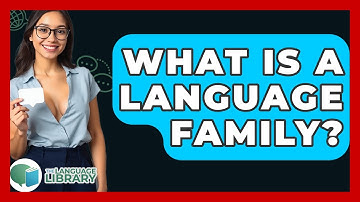 What Is A Language Family? - The Language Library