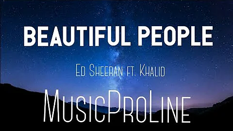 Beautiful People ft. Khalid - Ed Sheeran Lyrics (@MusicProLine)