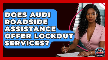 Does Audi Roadside Assistance Offer Lockout Services? - Auto Coverage Explained