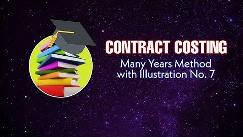 CONTRACT COSTING |Many Years Method with Illustration No.7 #costing #bcom #commerce #contractcosting