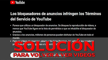 como volver a ver videos de YouTube bloqueados por utilizar bloqueador de anuncios adBlock