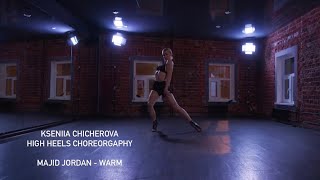 CHICHA I HIGH HEELS CHOREORGAPHY BY KSENIIA CHICHEROVA I MAJID JORDAN - WARM
