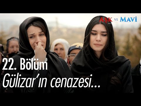 Gülizar'ın cenazesi... - Aşk ve Mavi 22. Bölüm - atv