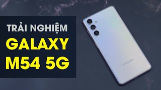 Trải nghiệm Galaxy M54 5G: Pin 6.000 mAh Mà Quá Mỏng Quá Nhẹ