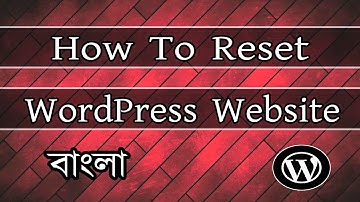 How to Reset your WordPress Site | Bangla Tutorial