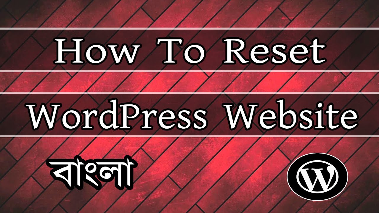 How to Reset your WordPress Site | Bangla Tutorial - YouTube