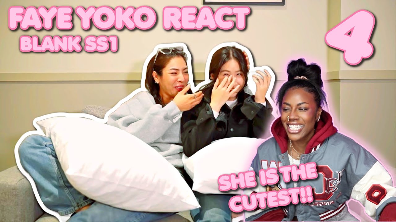 Faye&Yoko React BLANK THE SERIES SS1 ✿ EP 4 [ REACTION ]