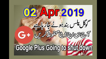 google plus shutting down 02 apr 2019 ( Google + going to close 02 April 2019 )
