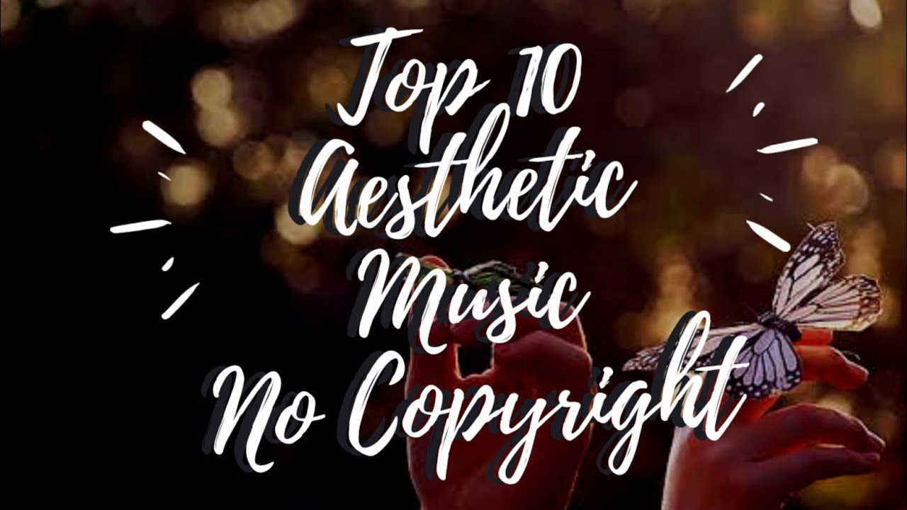 TOP 10 AESTHETIC MUSIC 2020 | AESTHETIC SOUNDS | NO COPYRIGHT
