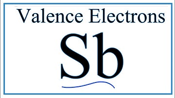 How to Find the Valence Electrons for Antimony (Sb)