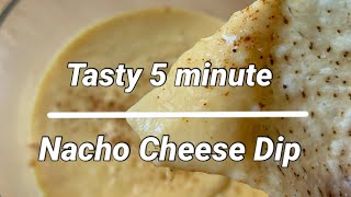 Tasty 5 minute nacho cheese dip