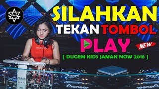 SILAHKAN TEKAN TOMBOL PLAY 2018 | DUGEM KIDS JAMAN NOW | DJ SKYZO TRAP