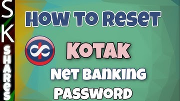 How to reset Kotak Net banking Password