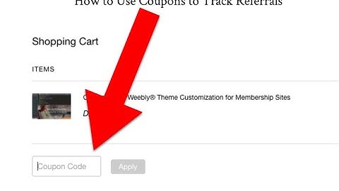 How to Use Coupons to Track Referrals - Weebly Referrals App