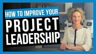 How to Develop Your Project Leadership Skills