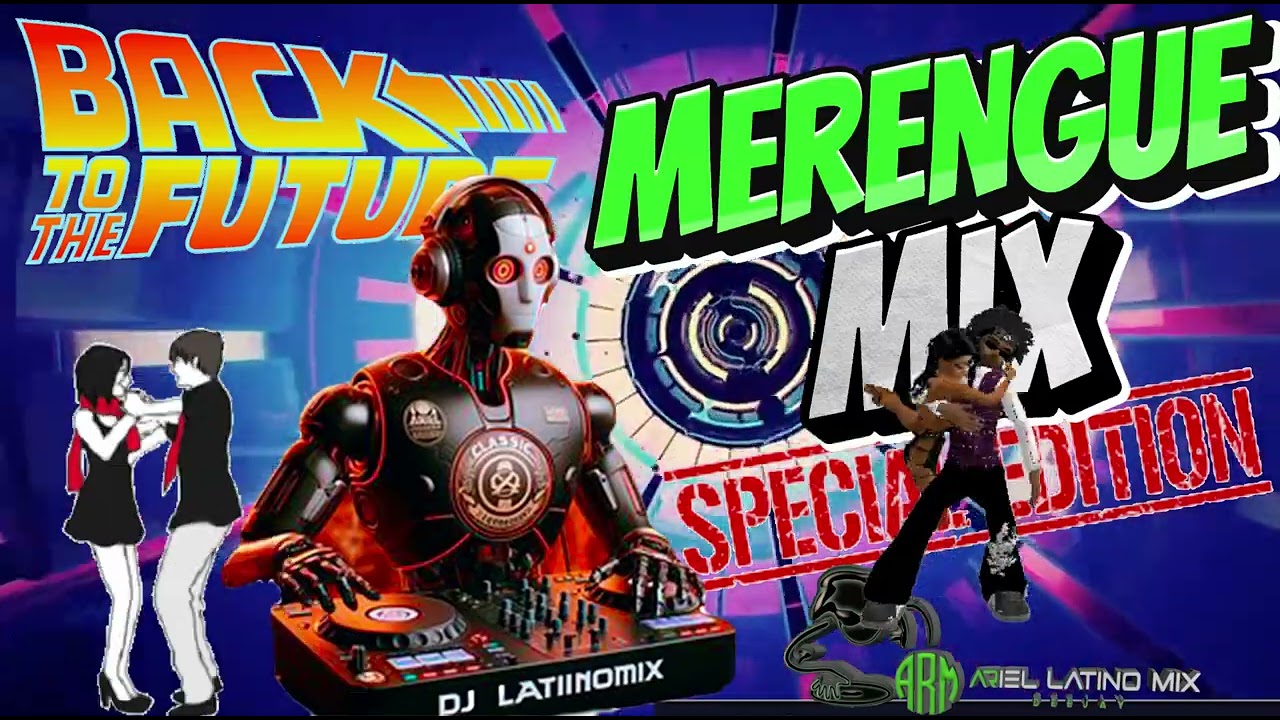 Back to The Future - Merengue Mix Edition Especial (by Ariel Dj Latinomix)