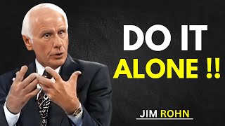Do It Alone | Jim Rohn’s Advice on Self-Reliance | Jim Rohn Motivation