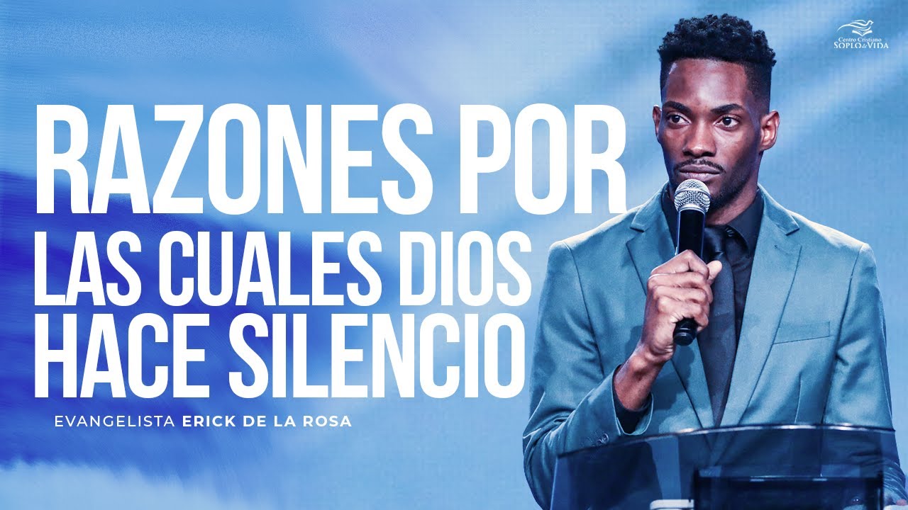 RAZONES POR LAS CUALES DIOS HACE SILENCIO - Evangelista Erick de la Rosa